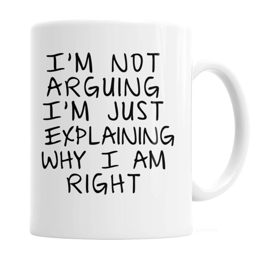 Dining & Entertaining |  Gag Gift Coffee Mug – I’M Not Arguing I’M Just Explaining Why I Am Right Bar Tools & Drinkware Bar Tools & Drinkware